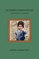 My Ramble Through Life: A Free Range Childhood