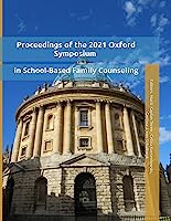 Proceedings of the 2021 Oxford Symposium in School-Based Family Counseling